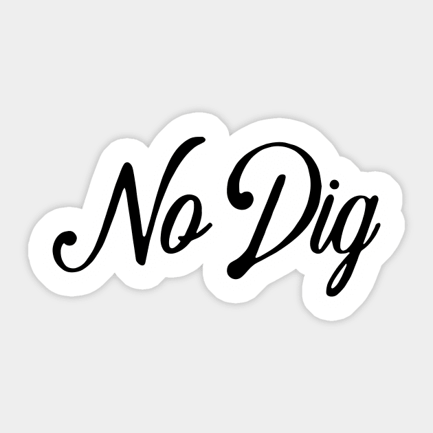 No Dig ( in black ) Sticker by Eugene and Jonnie Tee's